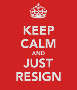 keep-calm-and-just-resign